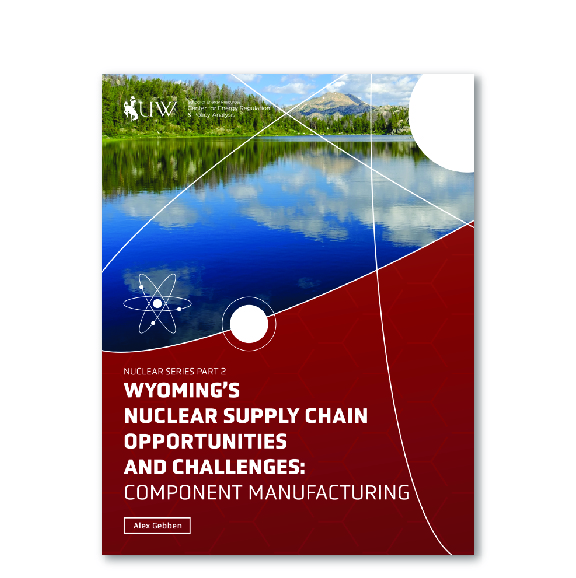 Wyoming's Nuclear Supply Chain Opportunities and Challenges: Component Manufacturing