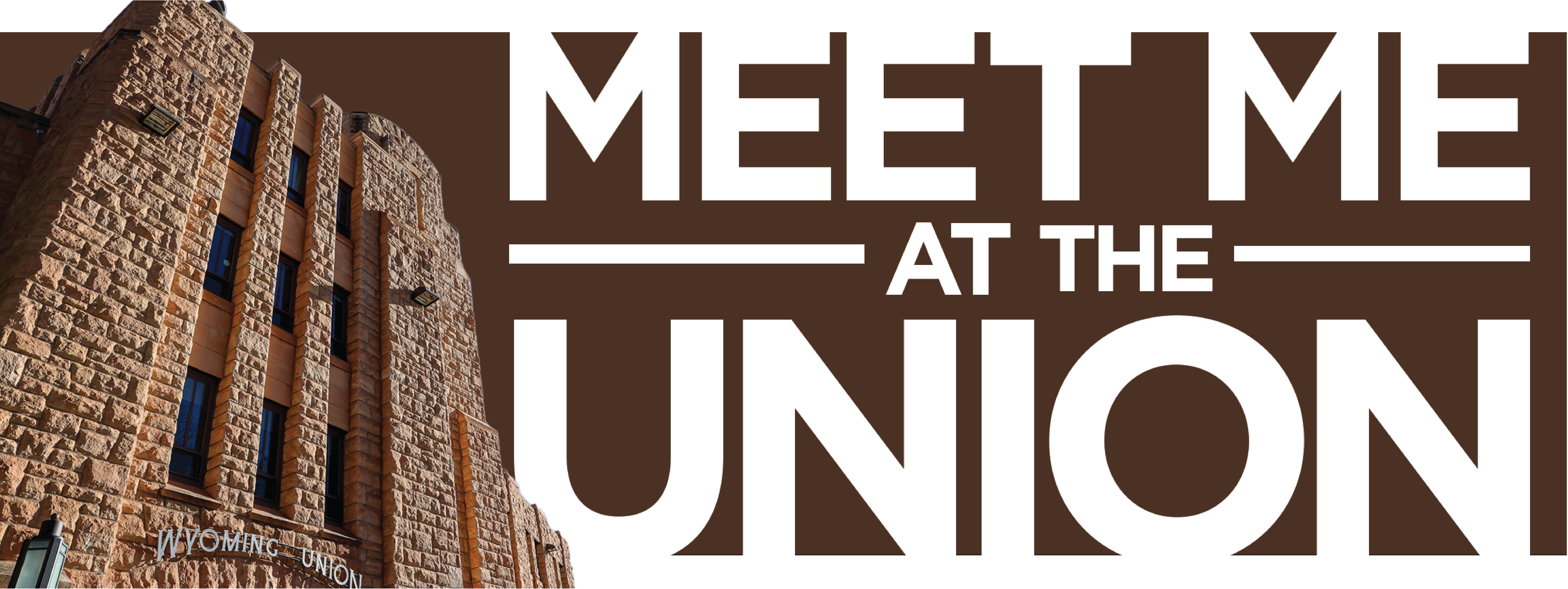 The Wyoming Union Image with Meet Me at the Union Wording Behind the image 